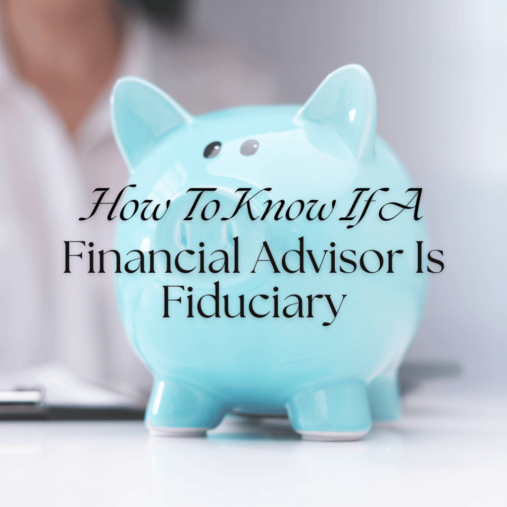 How To Know If A Financial Advisor Is Fiduciary BF Blog