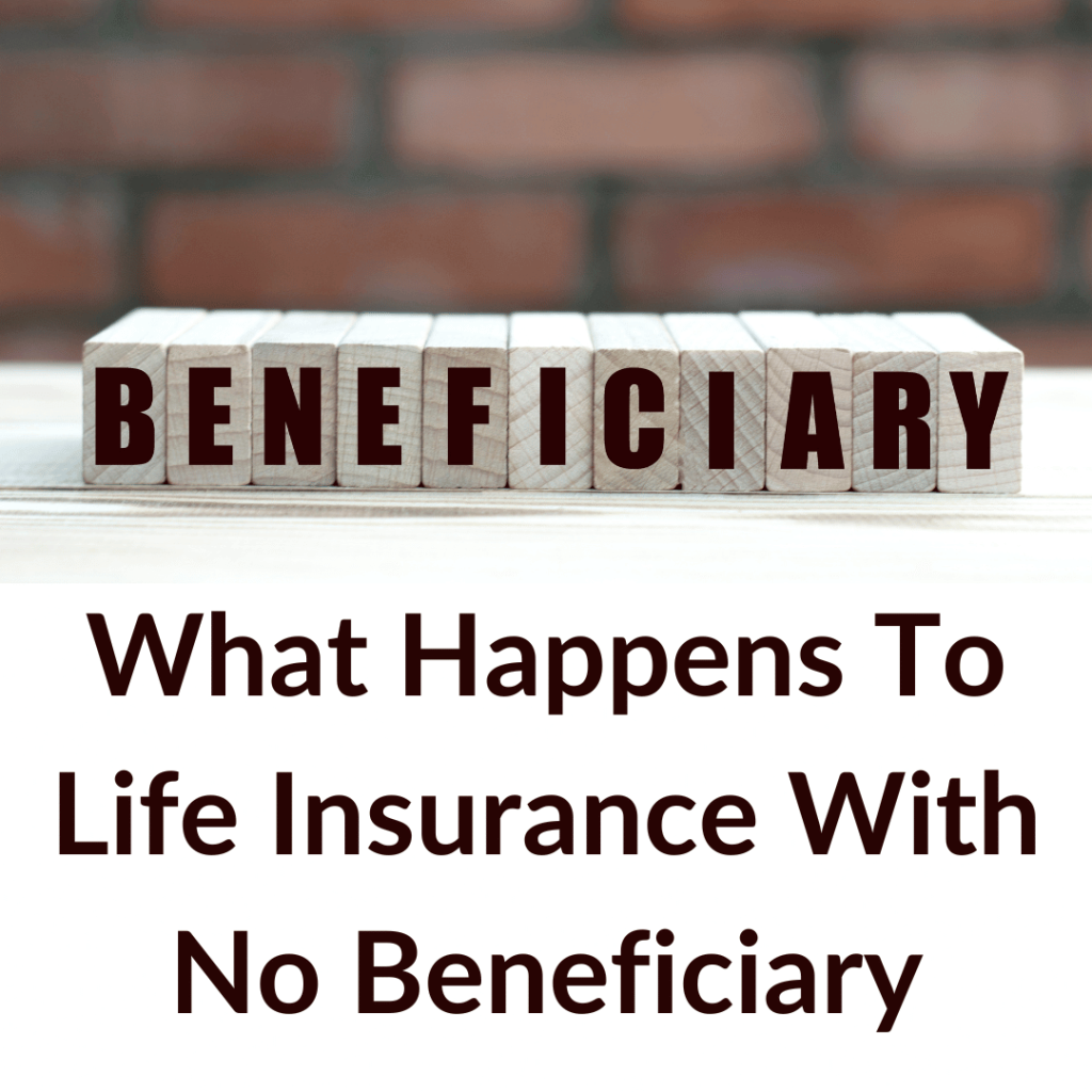 What Happens To Life Insurance With No Beneficiary BF Blog