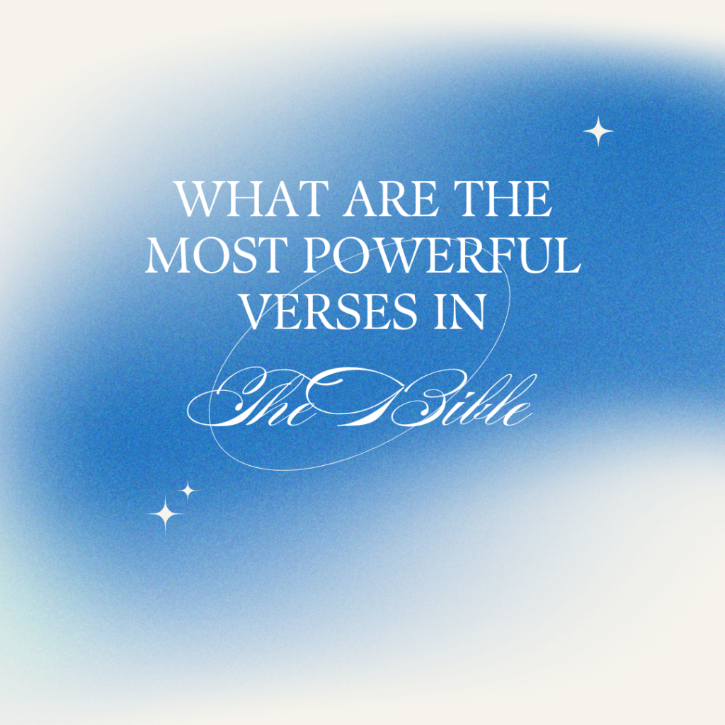 What Are The Most Powerful Verses In The Bible BF Blog