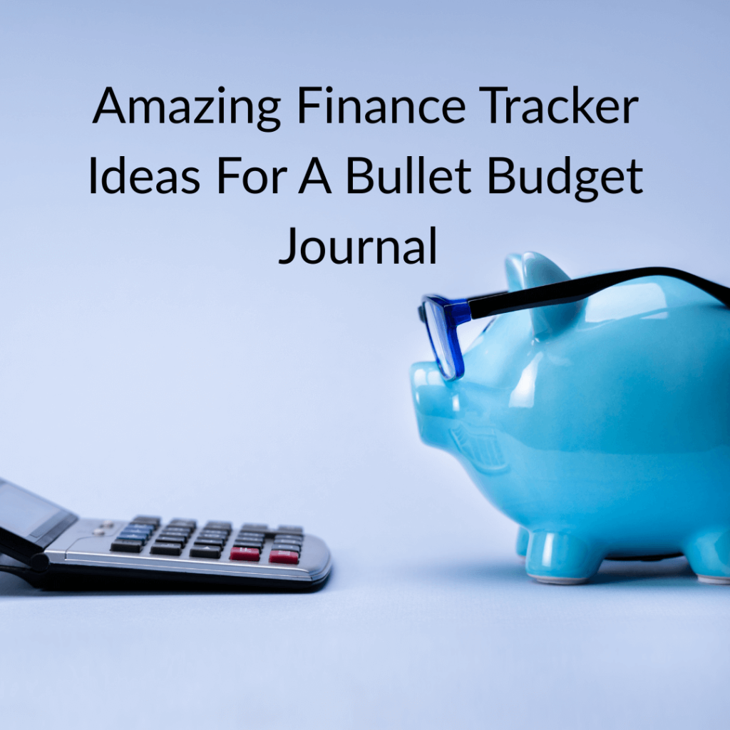 Amazing Finance Tracker Ideas For A Bullet Budget Journal BF Blog